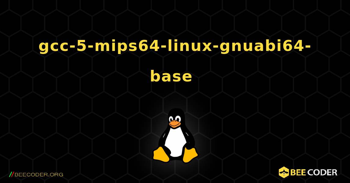 gcc-5-mips64-linux-gnuabi64-base  のインストール方法. Linux