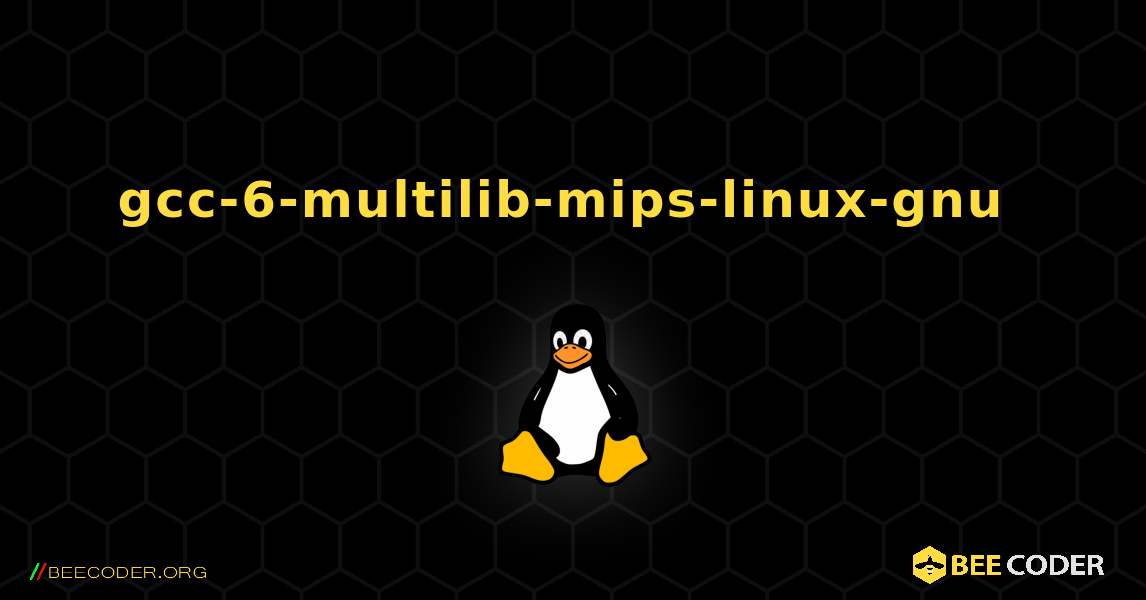 gcc-6-multilib-mips-linux-gnu  のインストール方法. Linux
