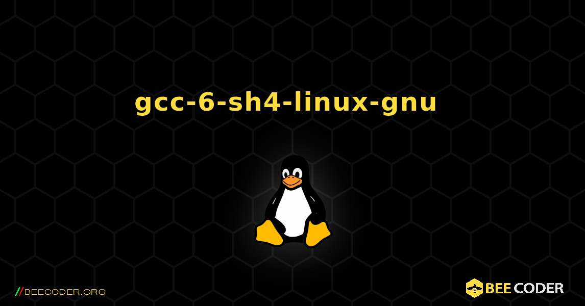 gcc-6-sh4-linux-gnu  のインストール方法. Linux
