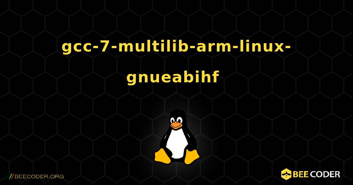 gcc-7-multilib-arm-linux-gnueabihf  のインストール方法. Linux