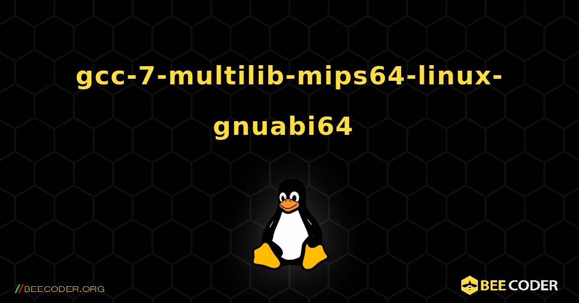 gcc-7-multilib-mips64-linux-gnuabi64  のインストール方法. Linux