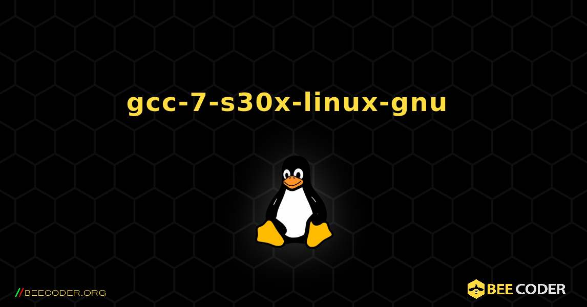 gcc-7-s30x-linux-gnu  のインストール方法. Linux