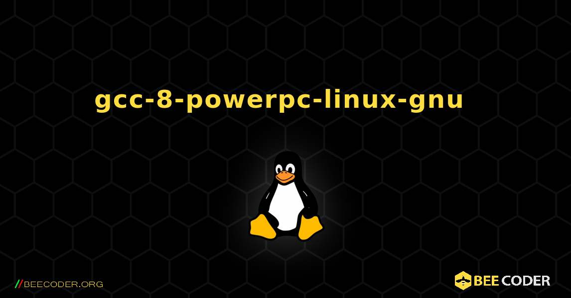 gcc-8-powerpc-linux-gnu  のインストール方法. Linux