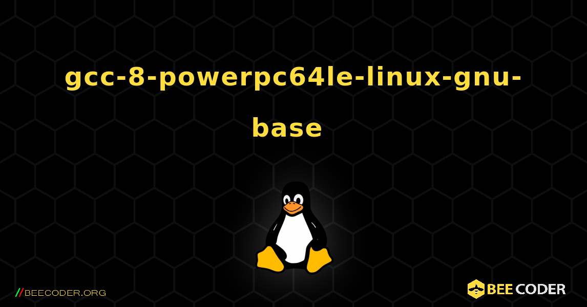 gcc-8-powerpc64le-linux-gnu-base  のインストール方法. Linux