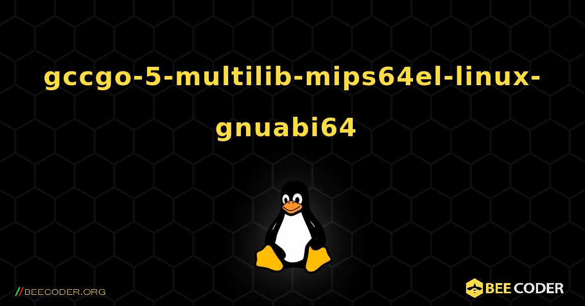 gccgo-5-multilib-mips64el-linux-gnuabi64  のインストール方法. Linux