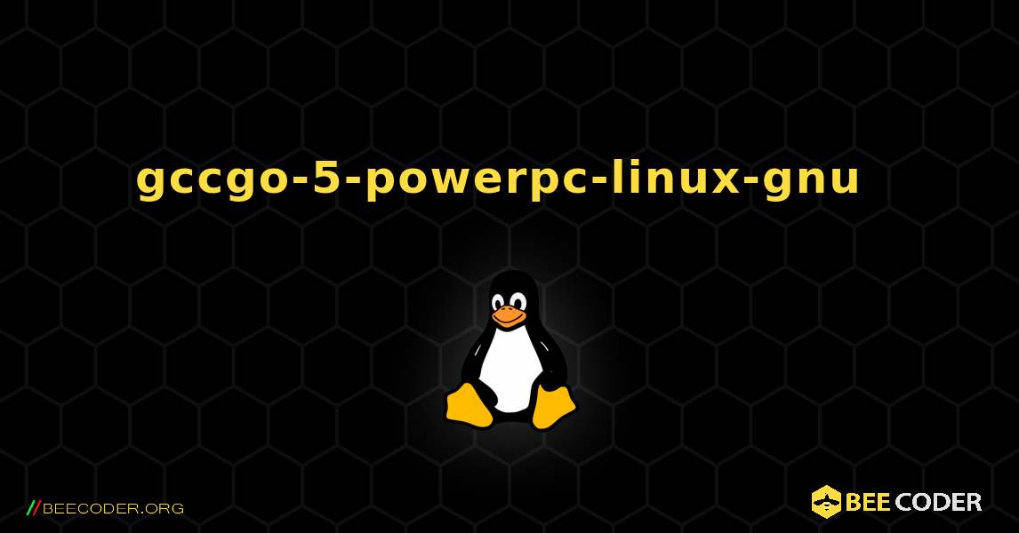 gccgo-5-powerpc-linux-gnu  のインストール方法. Linux
