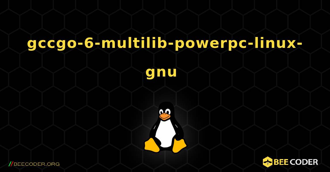 gccgo-6-multilib-powerpc-linux-gnu  のインストール方法. Linux