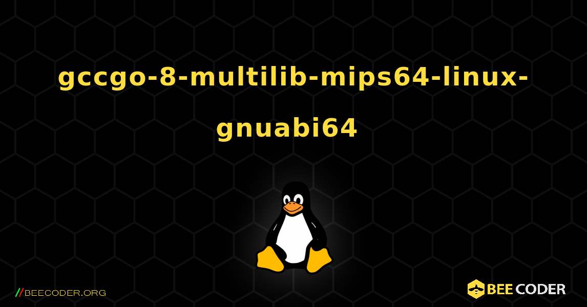 gccgo-8-multilib-mips64-linux-gnuabi64  のインストール方法. Linux