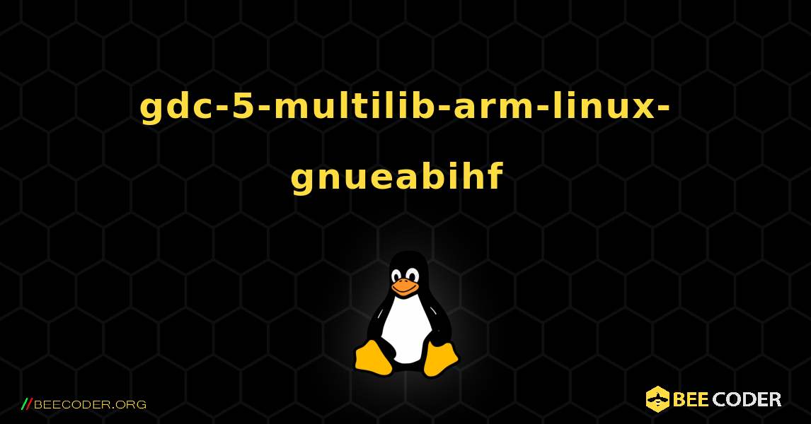gdc-5-multilib-arm-linux-gnueabihf  のインストール方法. Linux