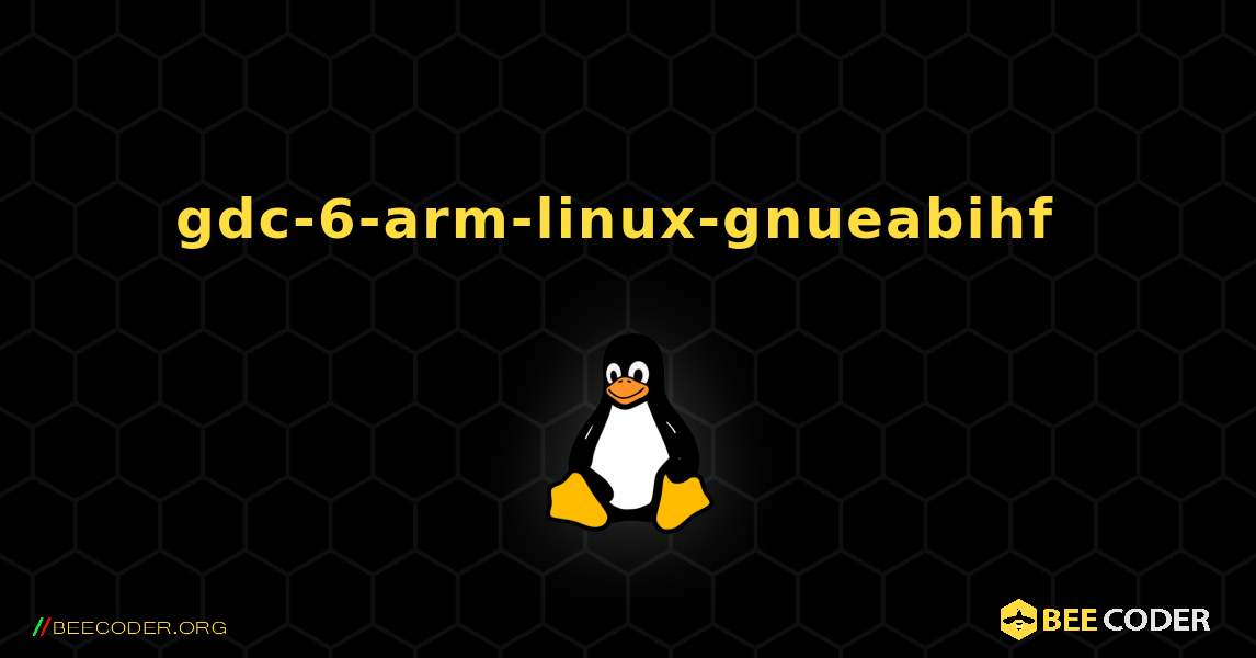 gdc-6-arm-linux-gnueabihf  のインストール方法. Linux