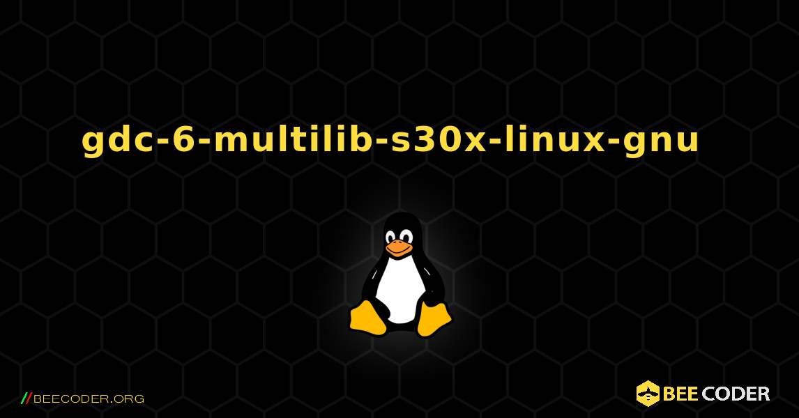 gdc-6-multilib-s30x-linux-gnu  のインストール方法. Linux