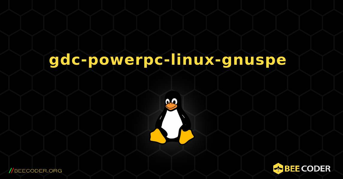 gdc-powerpc-linux-gnuspe  のインストール方法. Linux