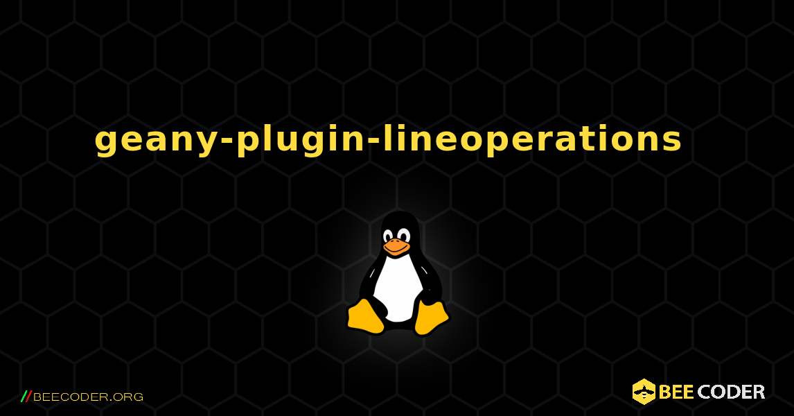 geany-plugin-lineoperations  のインストール方法. Linux