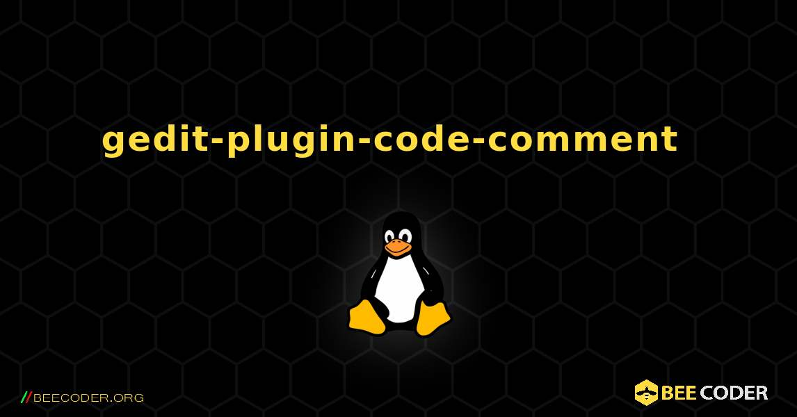 gedit-plugin-code-comment  のインストール方法. Linux
