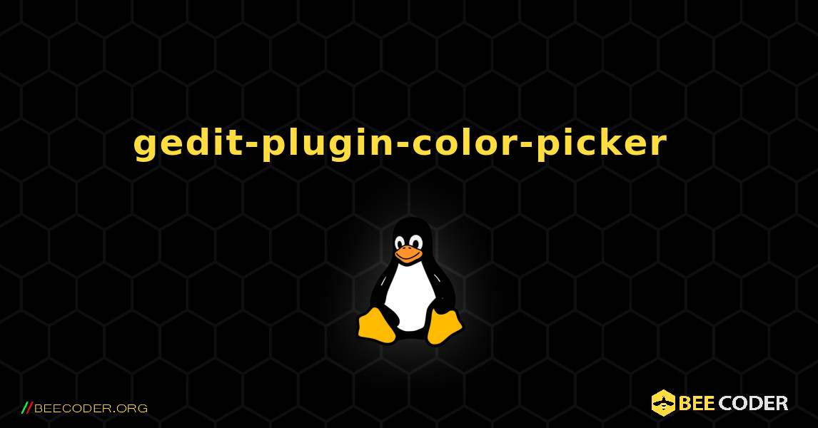 gedit-plugin-color-picker  のインストール方法. Linux