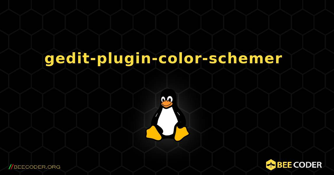 gedit-plugin-color-schemer  のインストール方法. Linux