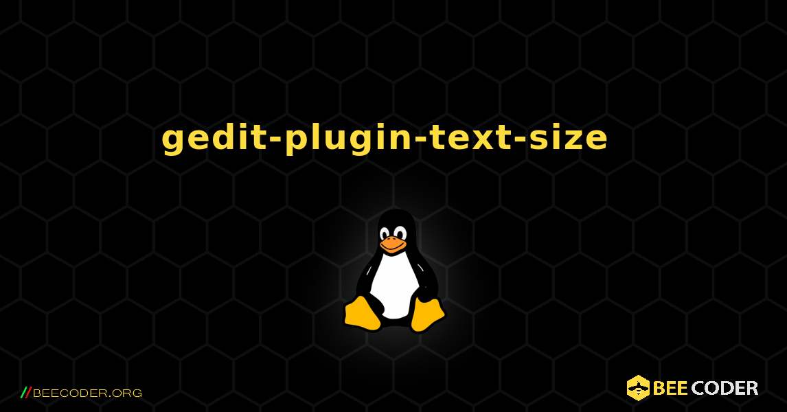 gedit-plugin-text-size  のインストール方法. Linux