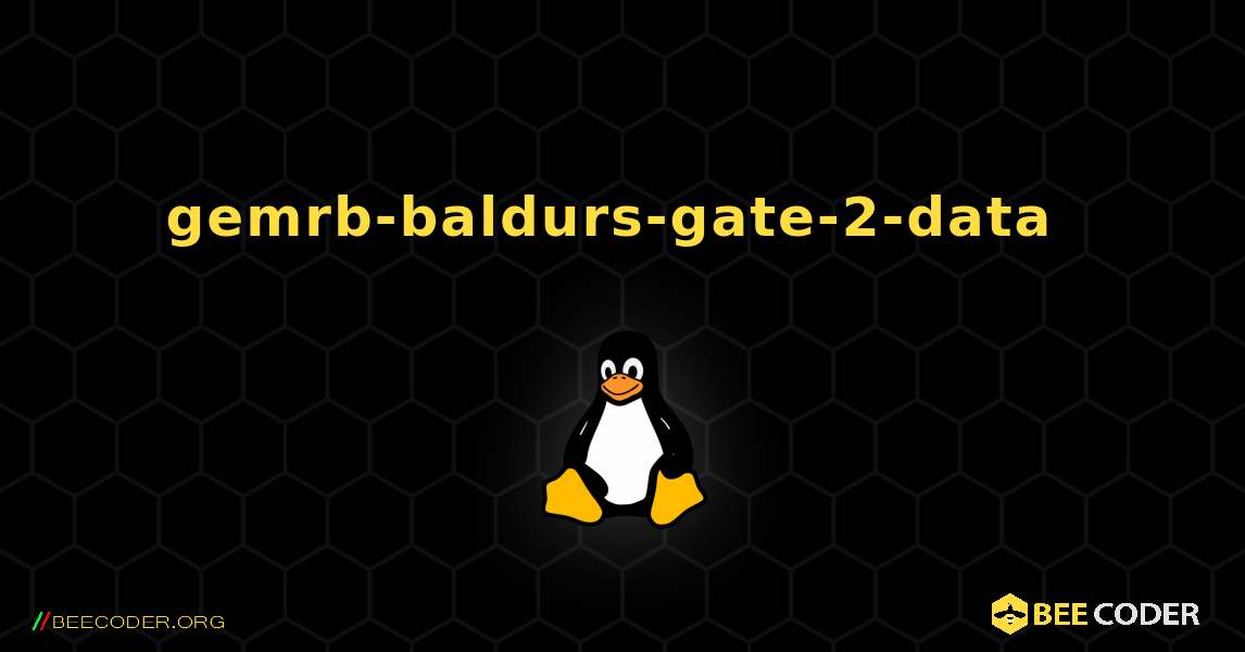 gemrb-baldurs-gate-2-data  のインストール方法. Linux