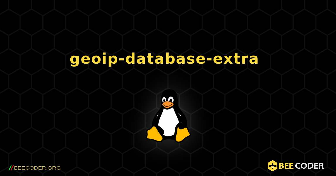 geoip-database-extra  のインストール方法. Linux