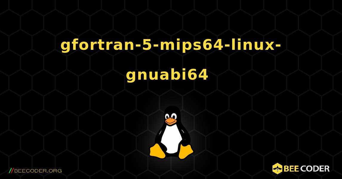 gfortran-5-mips64-linux-gnuabi64  のインストール方法. Linux