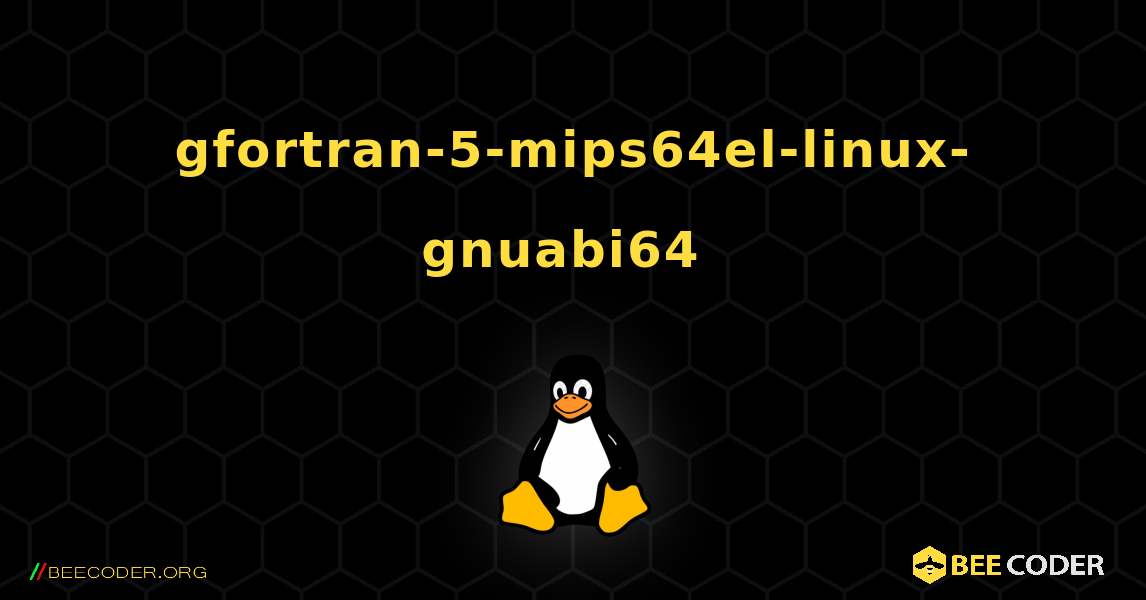 gfortran-5-mips64el-linux-gnuabi64  のインストール方法. Linux