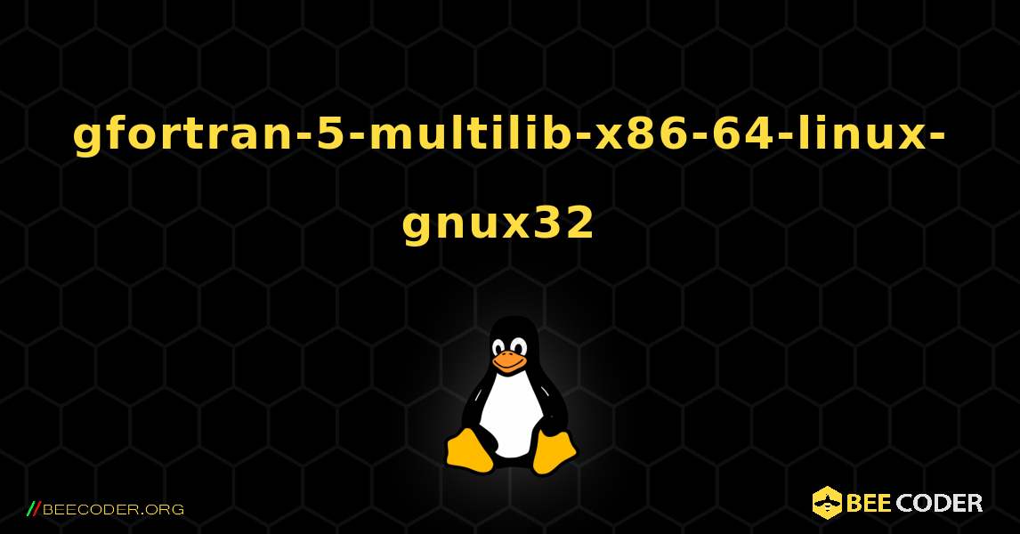 gfortran-5-multilib-x86-64-linux-gnux32  のインストール方法. Linux
