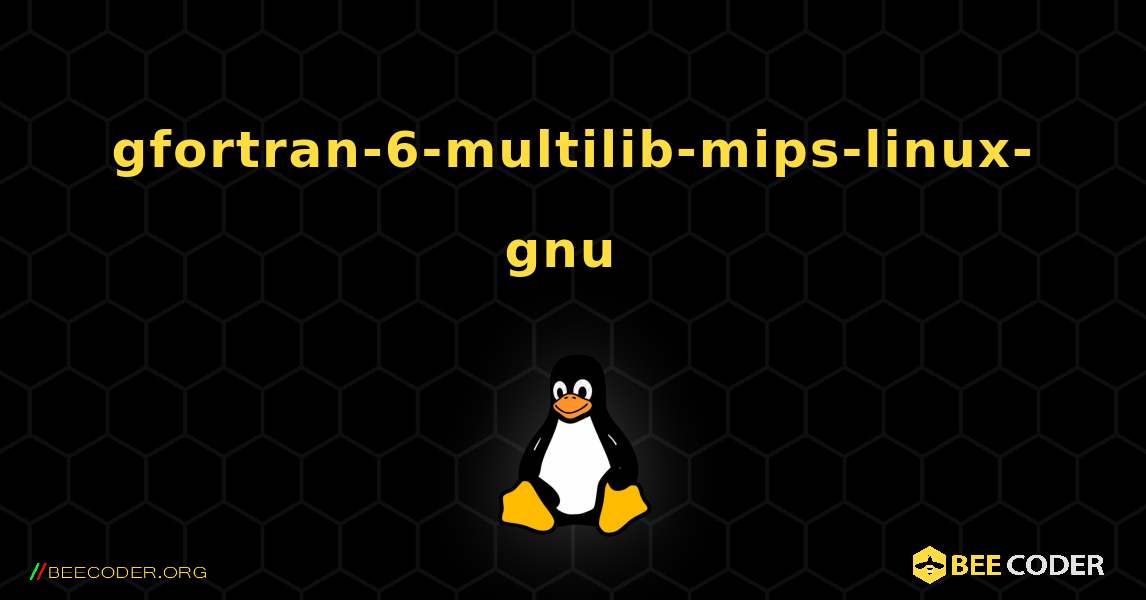 gfortran-6-multilib-mips-linux-gnu  のインストール方法. Linux