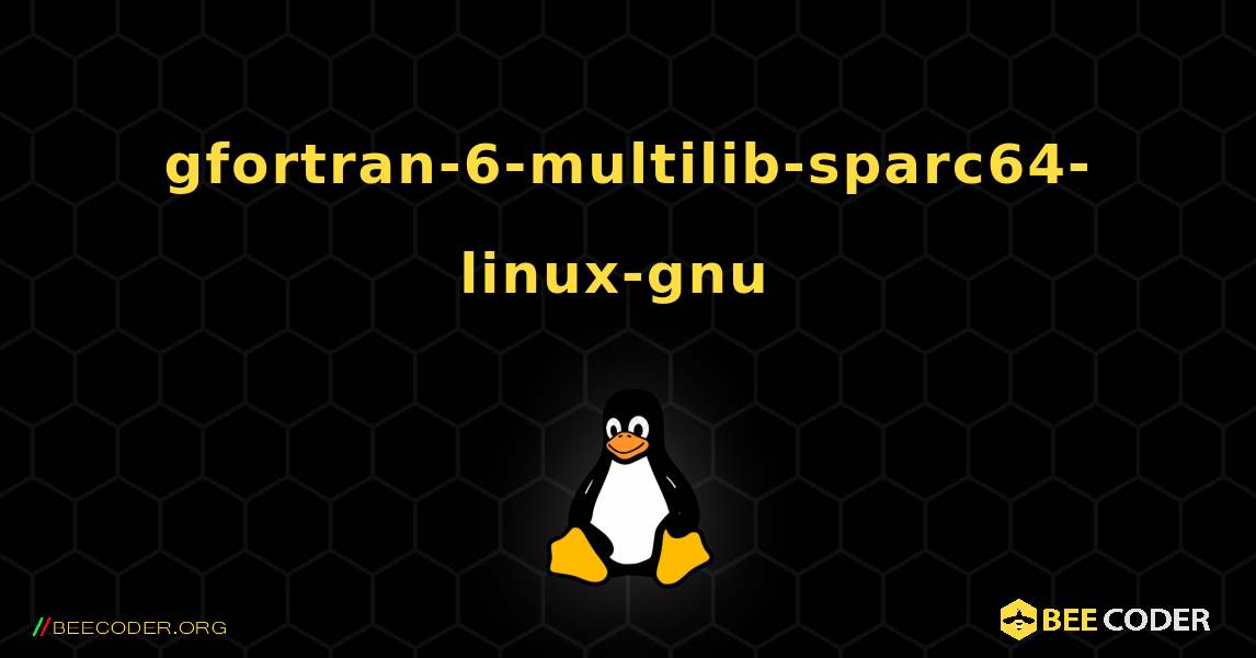 gfortran-6-multilib-sparc64-linux-gnu  のインストール方法. Linux