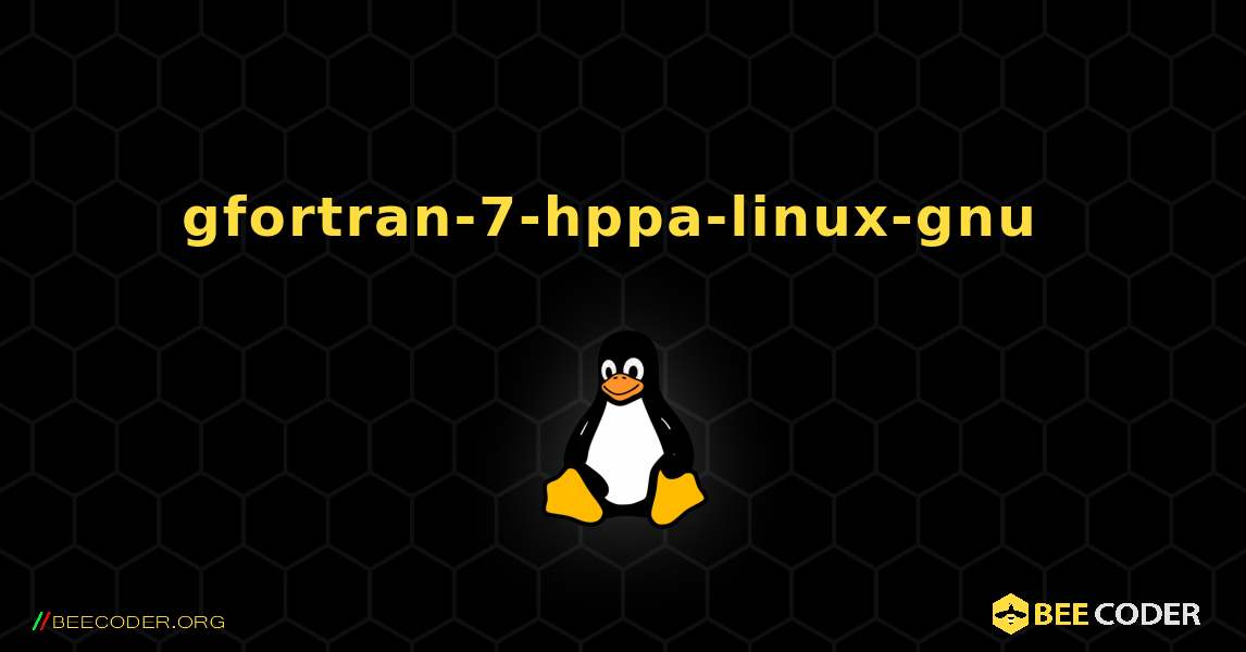 gfortran-7-hppa-linux-gnu  のインストール方法. Linux