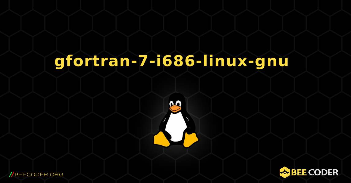 gfortran-7-i686-linux-gnu  のインストール方法. Linux