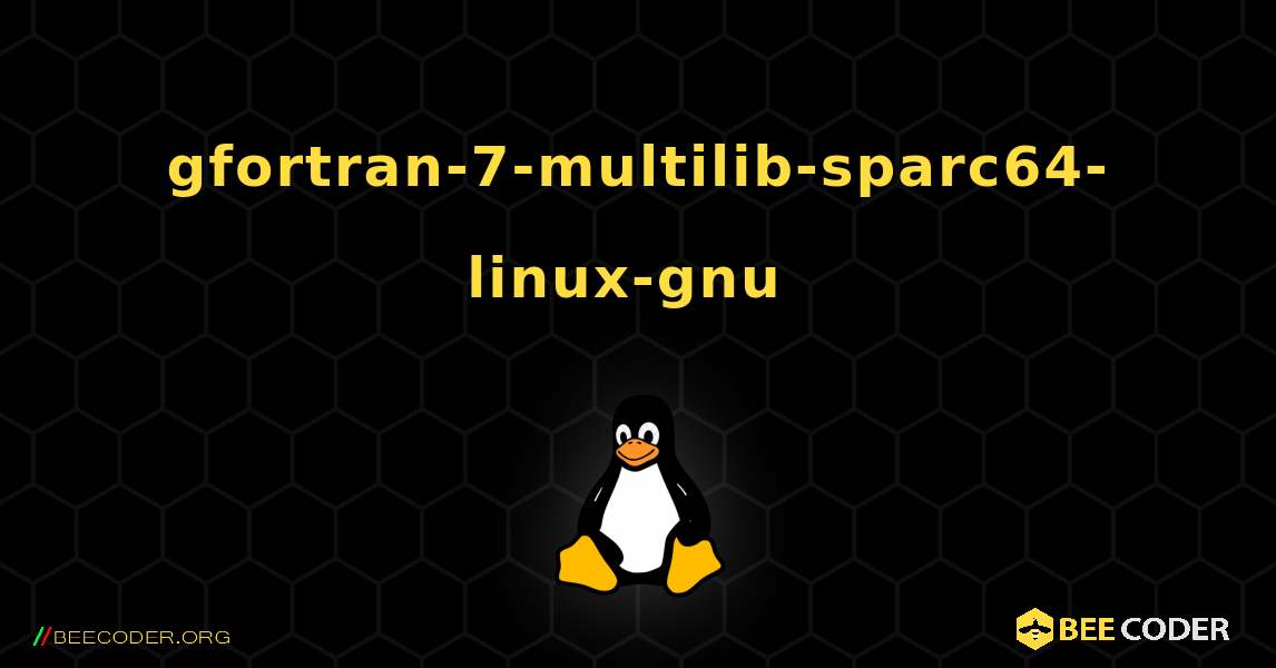 gfortran-7-multilib-sparc64-linux-gnu  のインストール方法. Linux