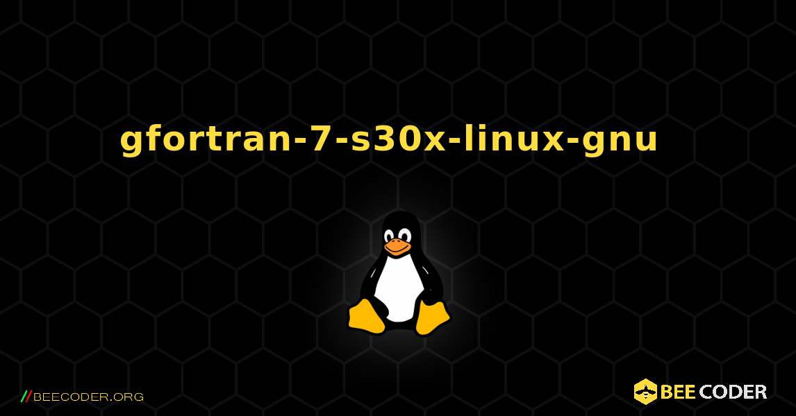 gfortran-7-s30x-linux-gnu  のインストール方法. Linux