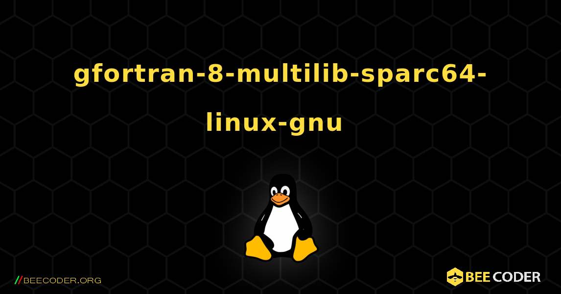 gfortran-8-multilib-sparc64-linux-gnu  のインストール方法. Linux
