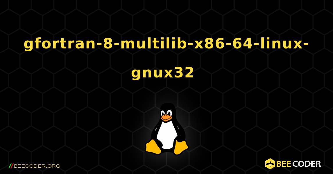 gfortran-8-multilib-x86-64-linux-gnux32  のインストール方法. Linux