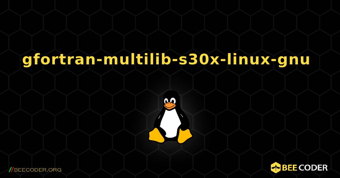 gfortran-multilib-s30x-linux-gnu  のインストール方法. Linux