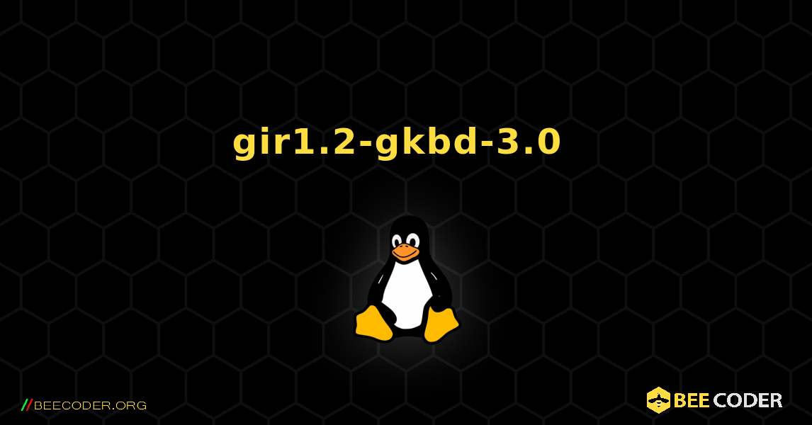 gir1.2-gkbd-3.0  のインストール方法. Linux