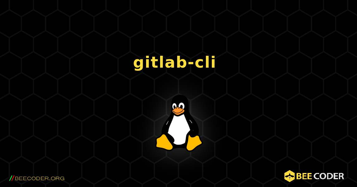 gitlab-cli  のインストール方法. Linux