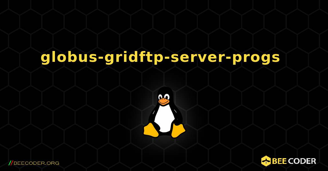 globus-gridftp-server-progs  のインストール方法. Linux