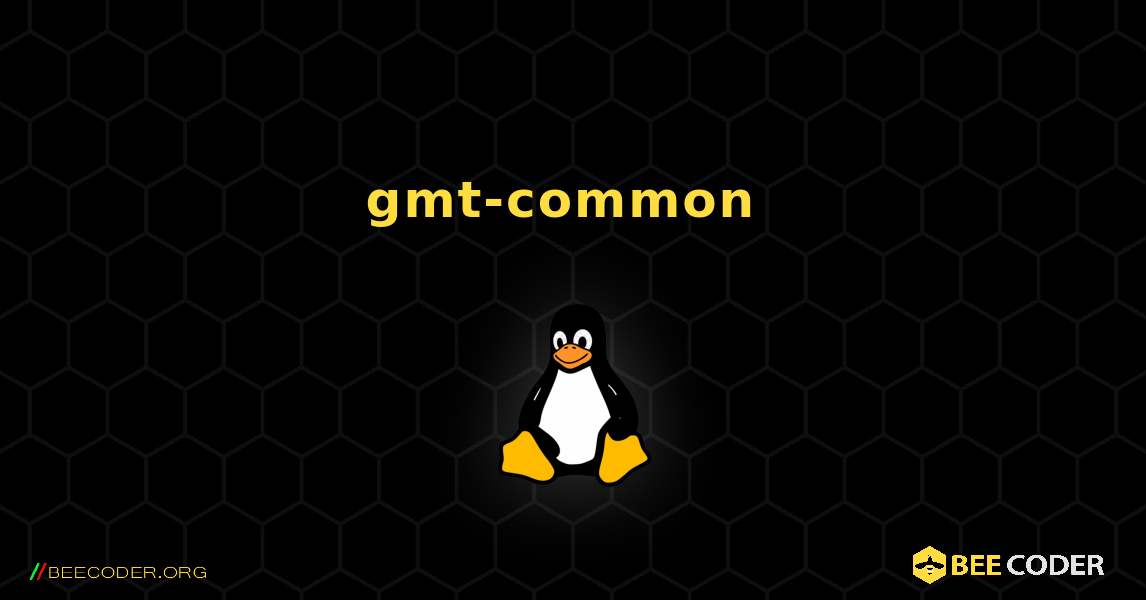 gmt-common  のインストール方法. Linux