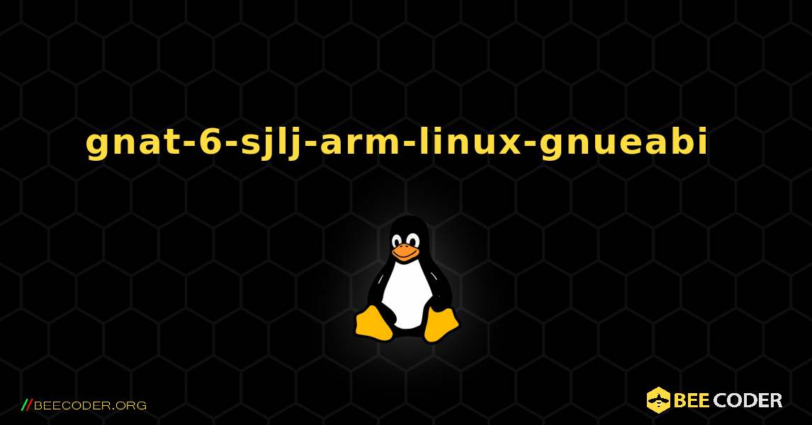 gnat-6-sjlj-arm-linux-gnueabi  のインストール方法. Linux