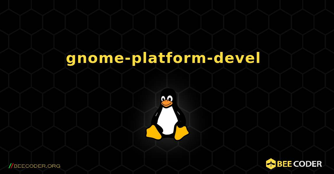 gnome-platform-devel  のインストール方法. Linux