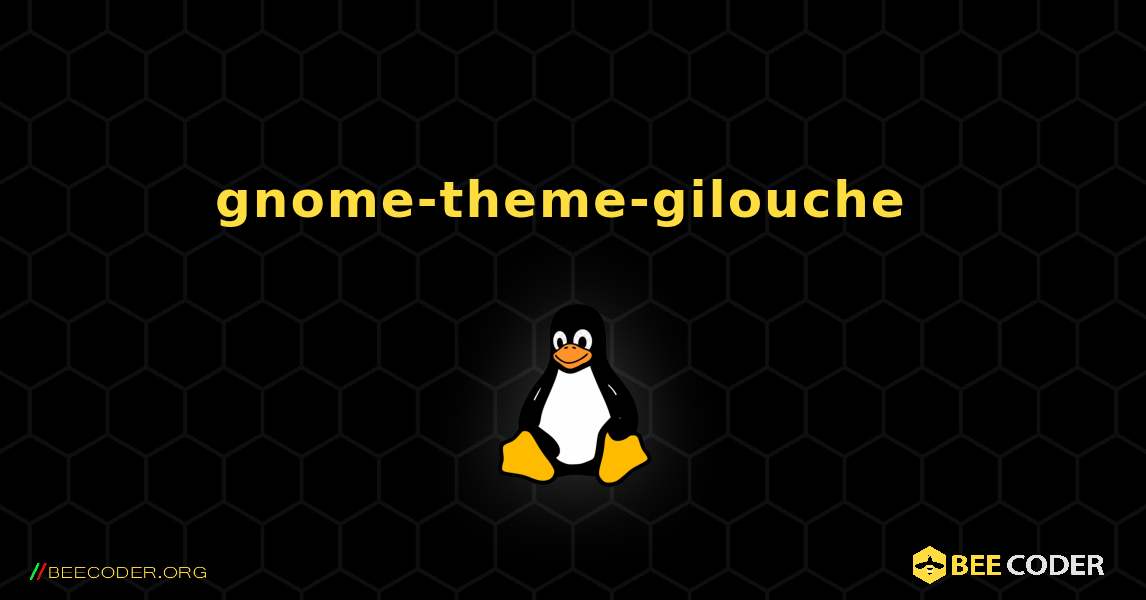gnome-theme-gilouche  のインストール方法. Linux