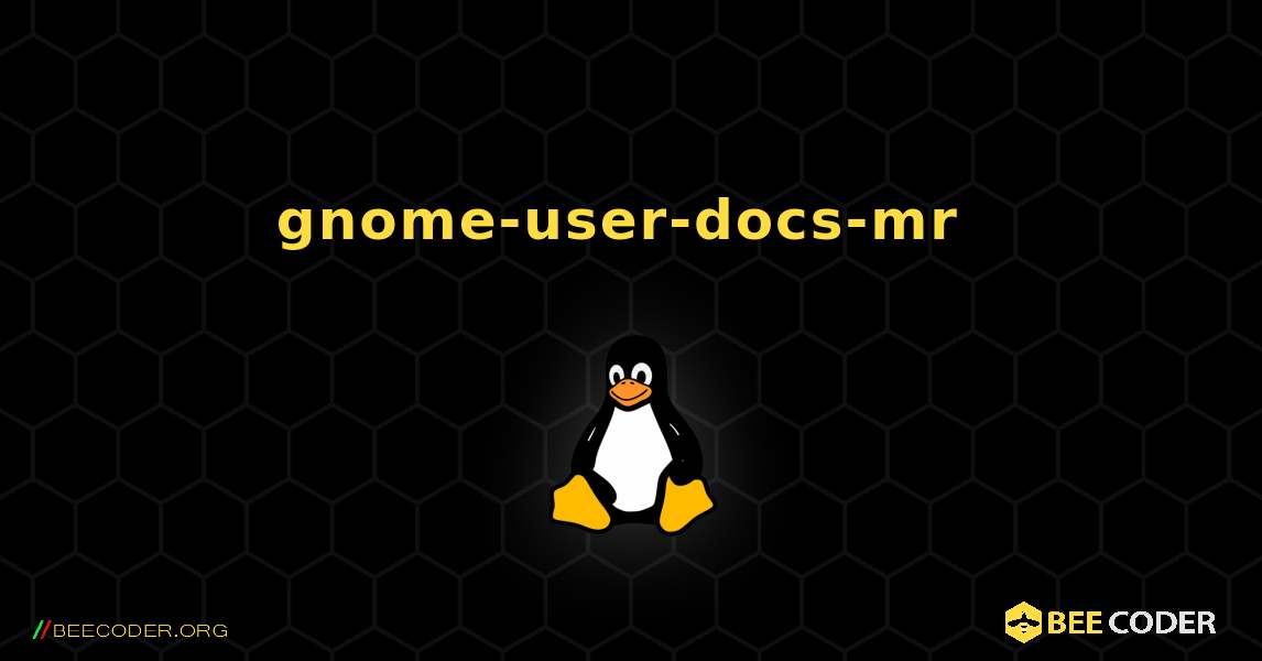 gnome-user-docs-mr  のインストール方法. Linux