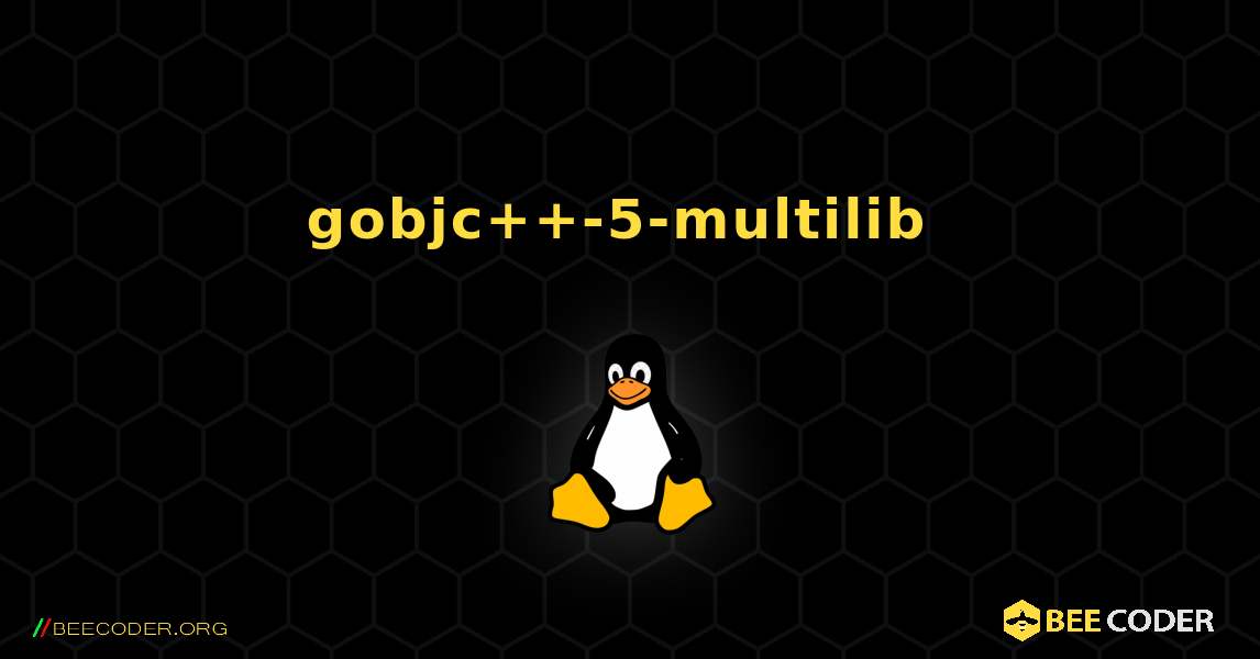 gobjc++-5-multilib  のインストール方法. Linux