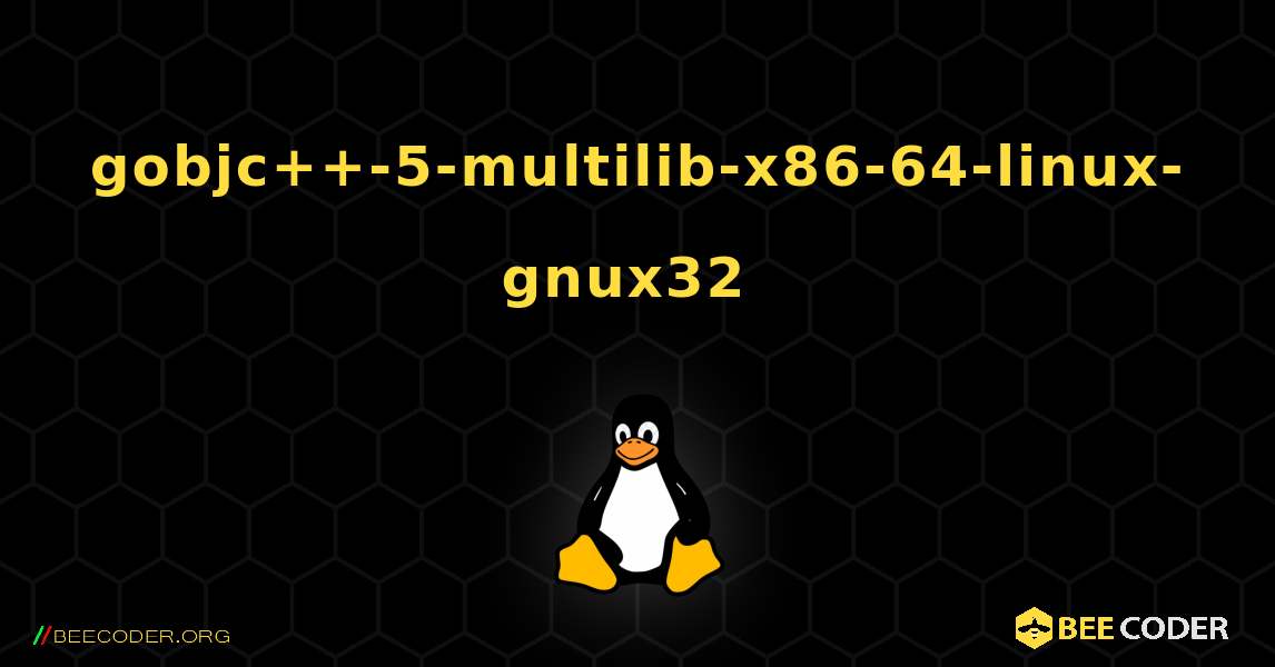 gobjc++-5-multilib-x86-64-linux-gnux32  のインストール方法. Linux
