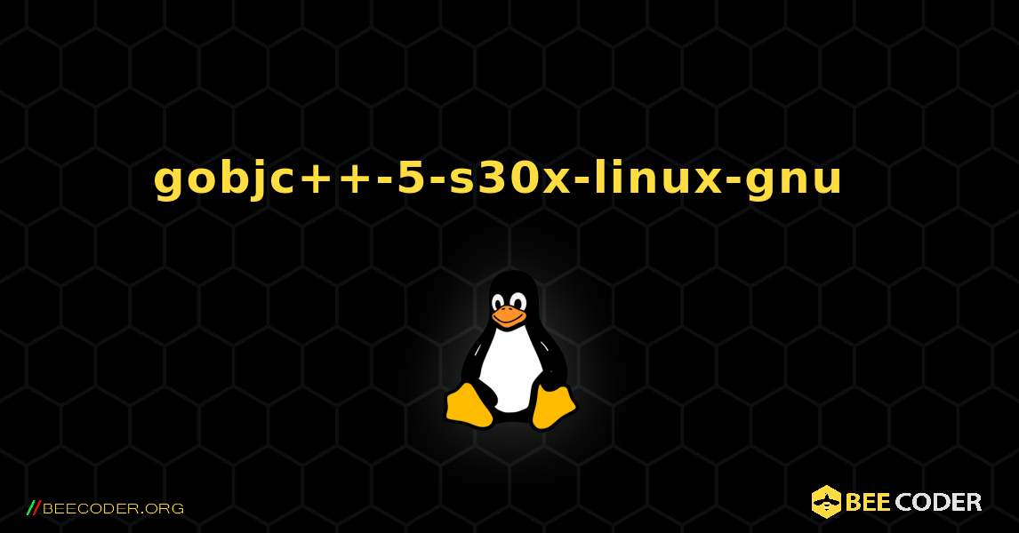 gobjc++-5-s30x-linux-gnu  のインストール方法. Linux