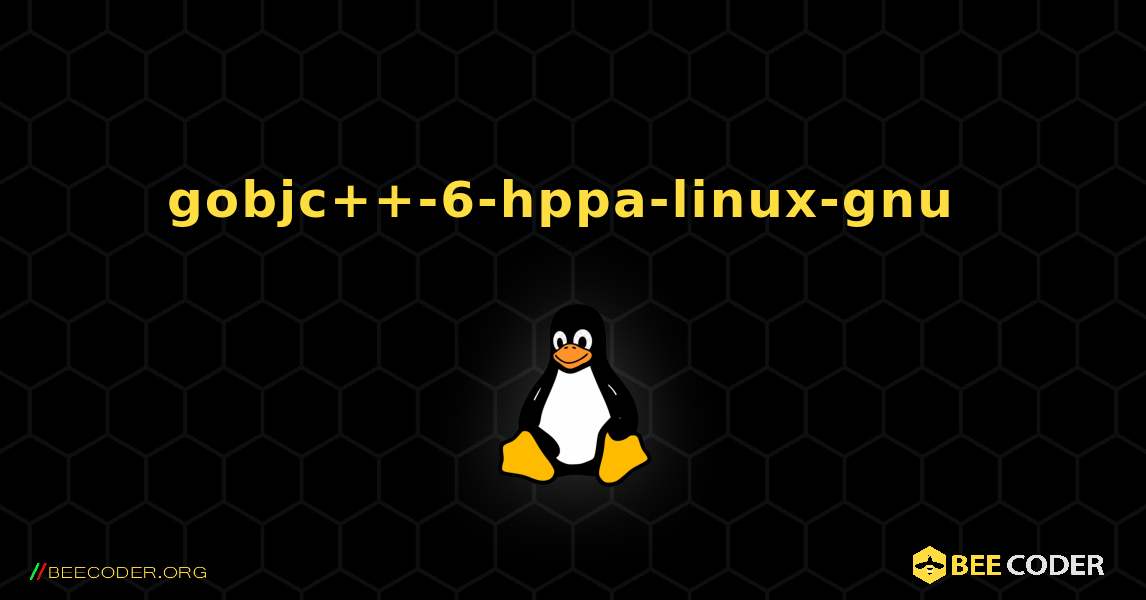 gobjc++-6-hppa-linux-gnu  のインストール方法. Linux