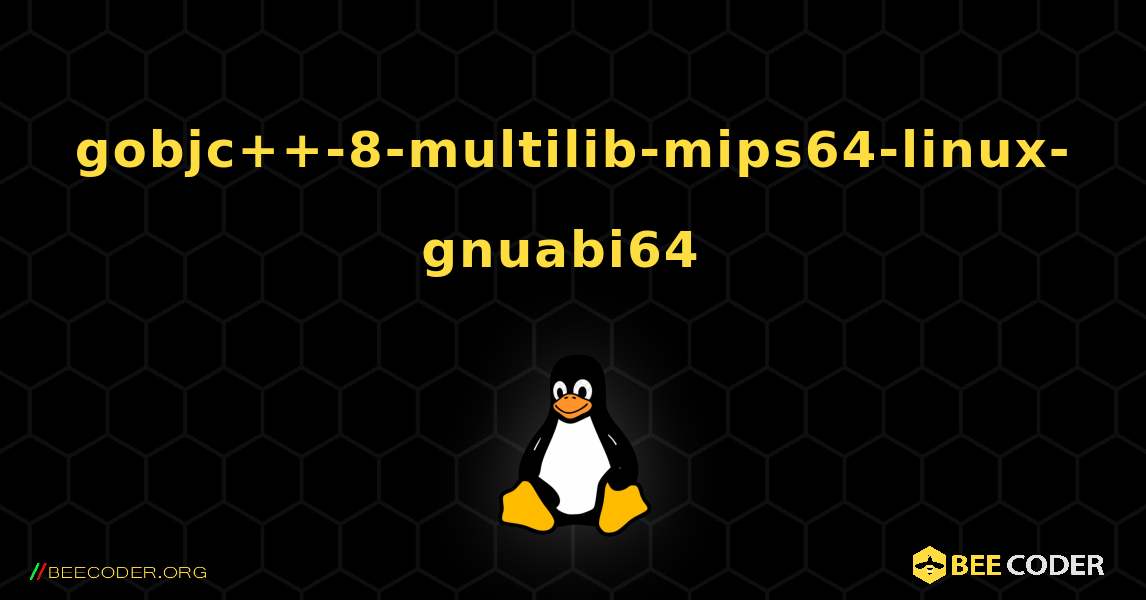 gobjc++-8-multilib-mips64-linux-gnuabi64  のインストール方法. Linux