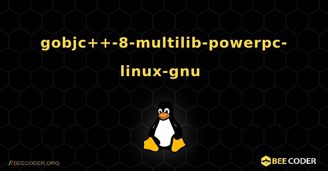 gobjc++-8-multilib-powerpc-linux-gnu  のインストール方法. Linux