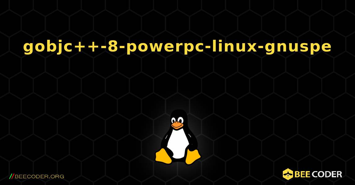 gobjc++-8-powerpc-linux-gnuspe  のインストール方法. Linux